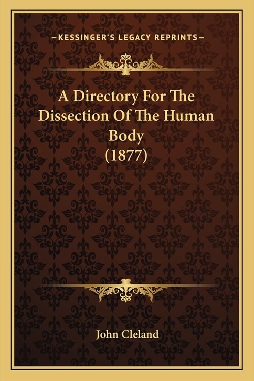 A Directory For The Dissection Of The Human Body (1877) (Paperback)