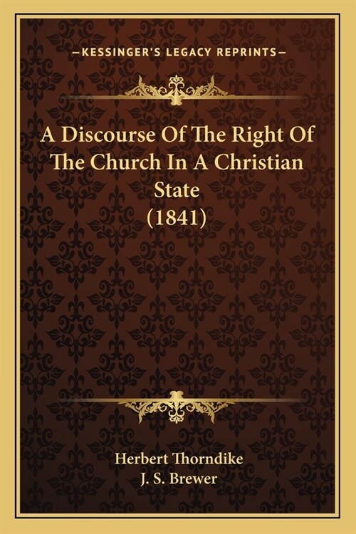 A Discourse Of The Right Of The Church In A Christian State (1841) (Paperback)