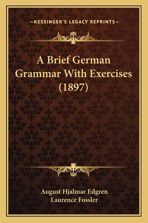 A Brief German Grammar With Exercises (1897) (Paperback)