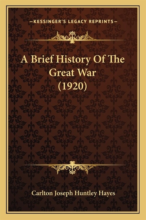 A Brief History Of The Great War (1920) (Paperback)