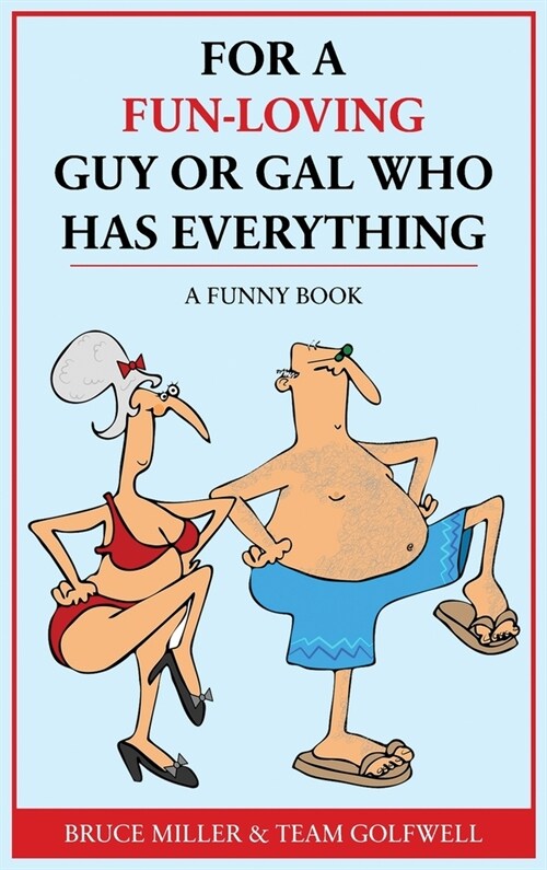 For a Fun-Loving Guy or Gal Who Has Everything: A Funny Book (Hardcover)