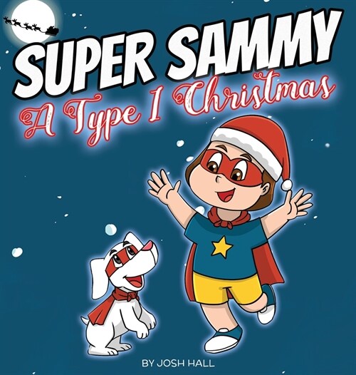 Super Sammy - A Type 1 Christmas: Diabetes Christmas Story (Hardcover)