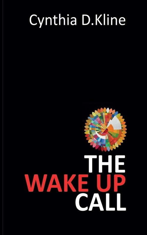 The Wake Up Call: A Memoir on Dementias Harsh Reality and Navigating it Through Love and Loss (Paperback)