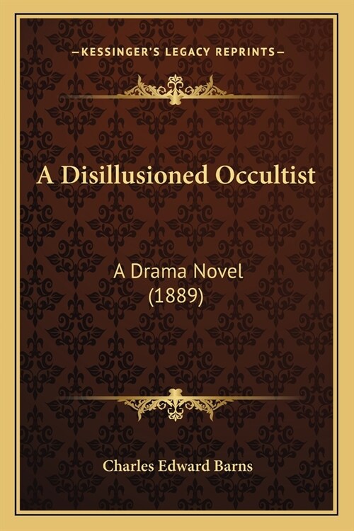 A Disillusioned Occultist: A Drama Novel (1889) (Paperback)