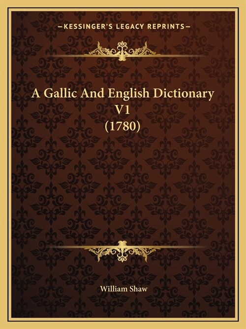 A Gallic And English Dictionary V1 (1780) (Paperback)