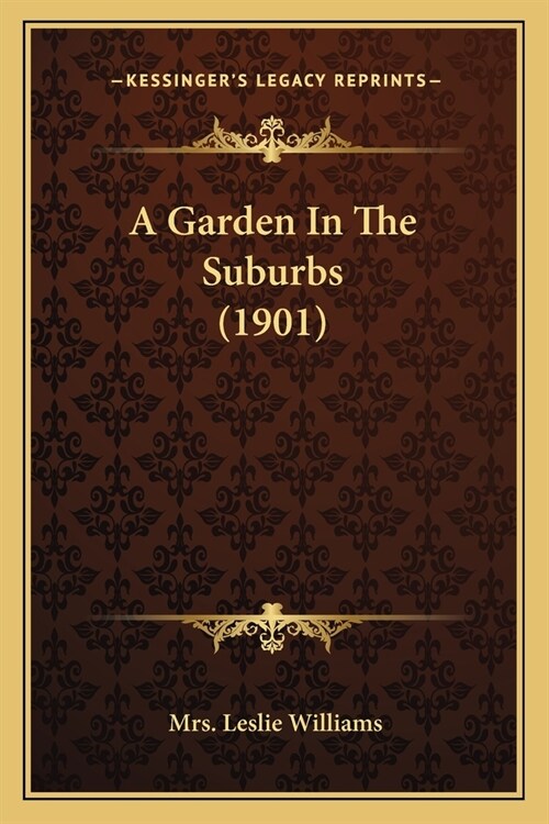 A Garden In The Suburbs (1901) (Paperback)