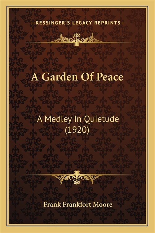 A Garden Of Peace: A Medley In Quietude (1920) (Paperback)