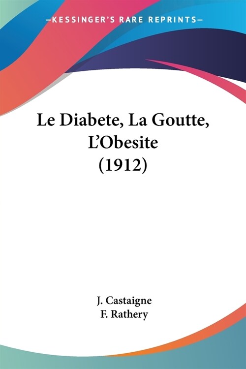 Le Diabete, La Goutte, LObesite (1912) (Paperback)