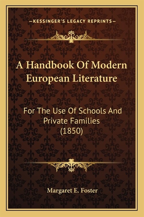 A Handbook Of Modern European Literature: For The Use Of Schools And Private Families (1850) (Paperback)
