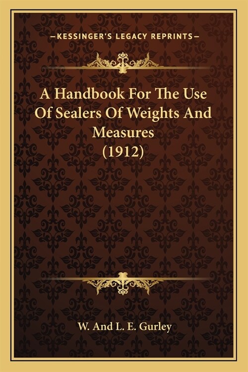 A Handbook For The Use Of Sealers Of Weights And Measures (1912) (Paperback)
