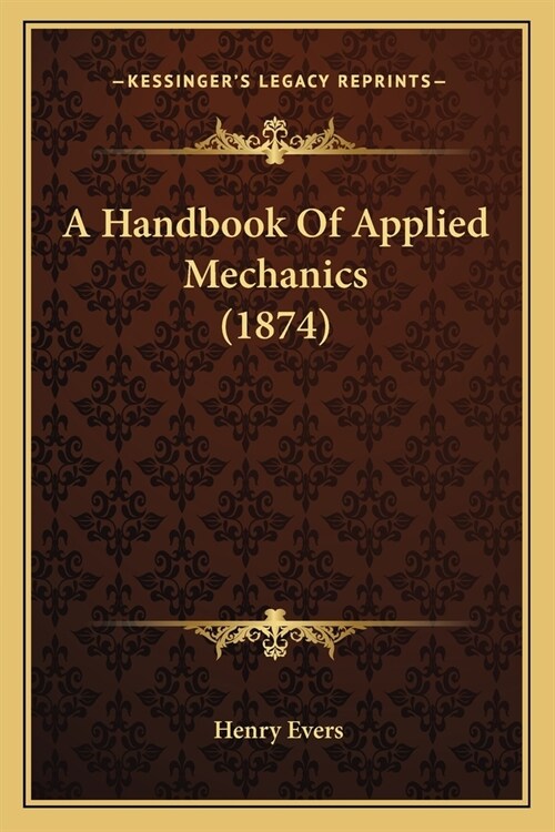 A Handbook Of Applied Mechanics (1874) (Paperback)
