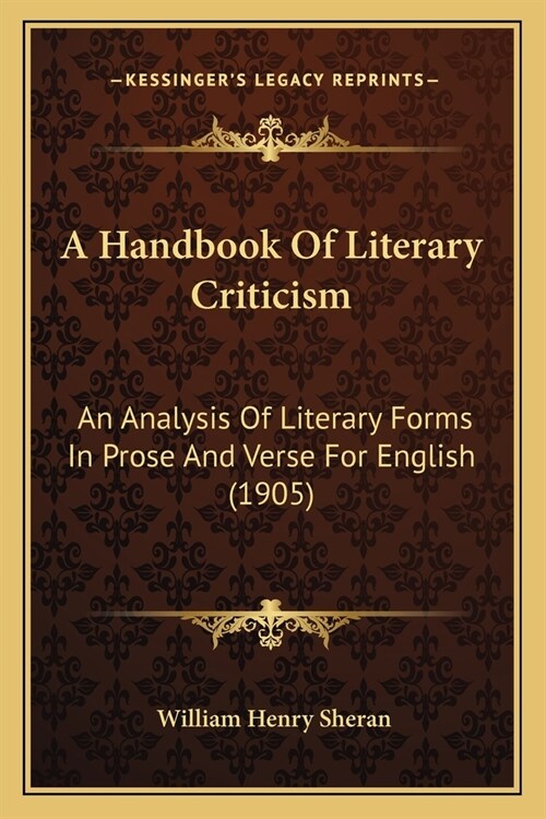 A Handbook Of Literary Criticism: An Analysis Of Literary Forms In Prose And Verse For English (1905) (Paperback)