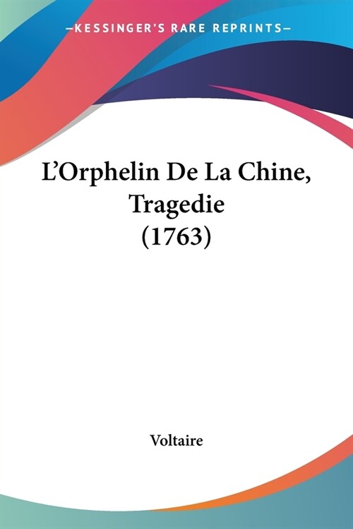 LOrphelin De La Chine, Tragedie (1763) (Paperback)