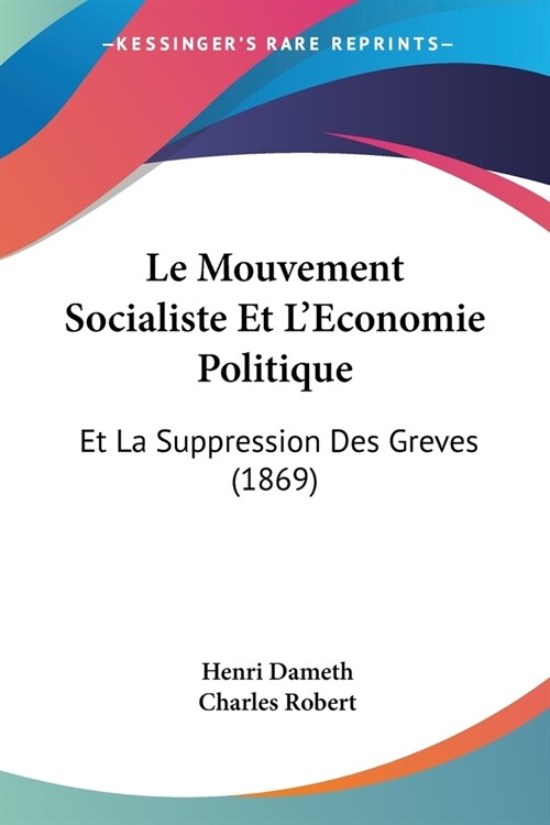 Le Mouvement Socialiste Et LEconomie Politique: Et La Suppression Des Greves (1869) (Paperback)