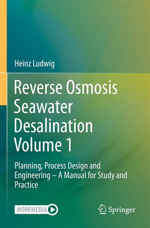 Reverse Osmosis Seawater Desalination Volume 1: Planning, Process Design and Engineering - A Manual for Study and Practice (Paperback, 2022)