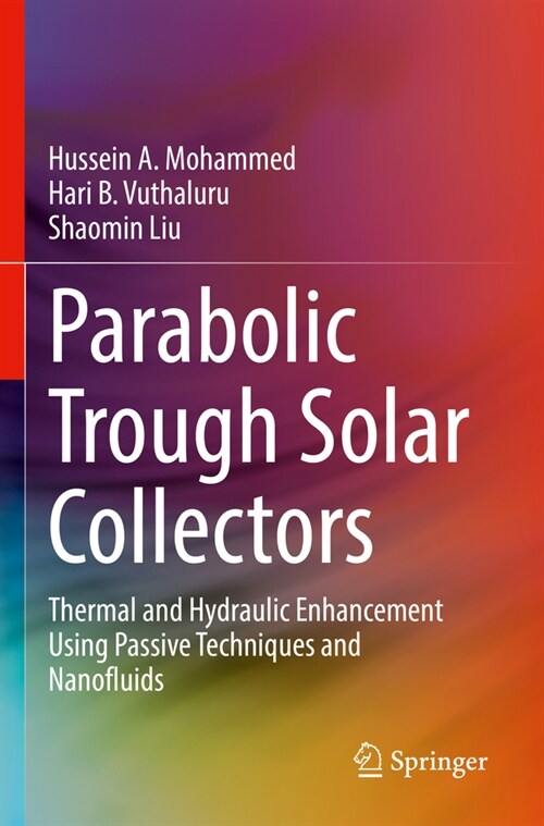Parabolic Trough Solar Collectors: Thermal and Hydraulic Enhancement Using Passive Techniques and Nanofluids (Paperback, 2023)