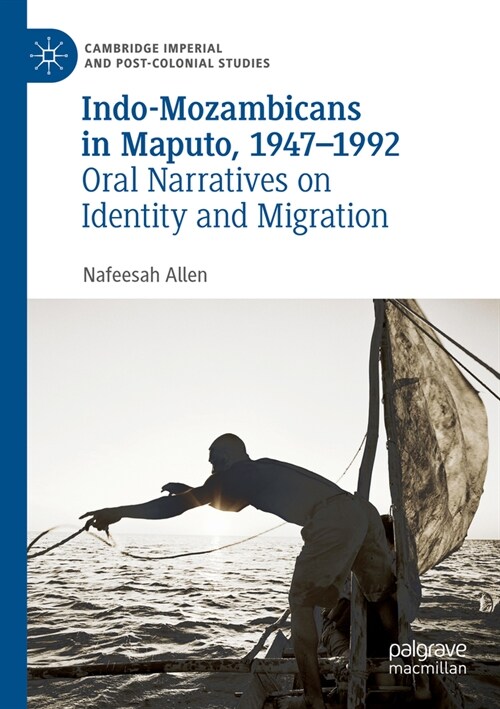 Indo-Mozambicans in Maputo, 1947-1992: Oral Narratives on Identity and Migration (Paperback, 2022)