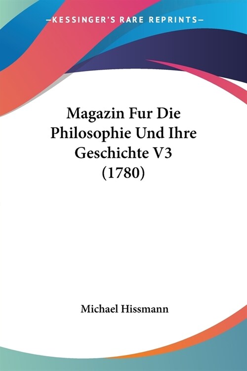 Magazin Fur Die Philosophie Und Ihre Geschichte V3 (1780) (Paperback)