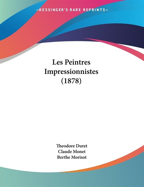 Les Peintres Impressionnistes (1878) (Paperback)