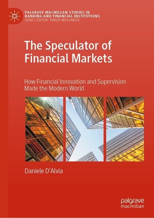 The Speculator of Financial Markets: How Financial Innovation and Supervision Made the Modern World (Hardcover, 2023)