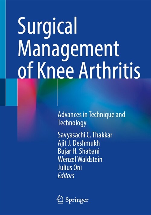 Surgical Management of Knee Arthritis: Advances in Technique and Technology (Hardcover, 2023)