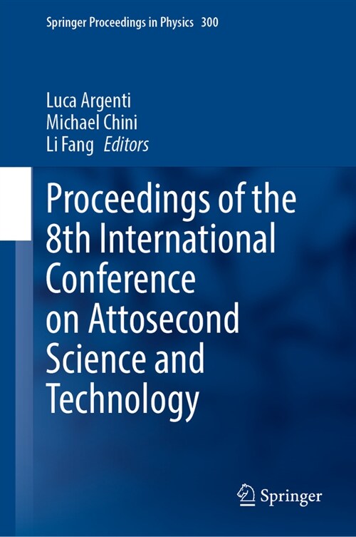 Proceedings of the 8th International Conference on Attosecond Science and Technology (Hardcover, 2024)