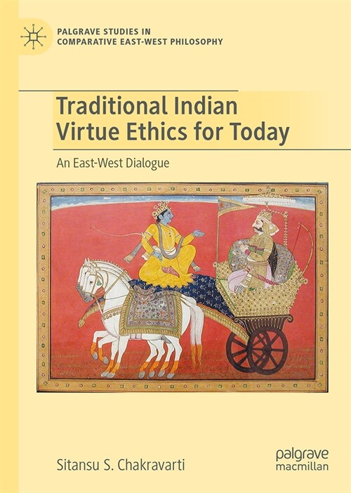 Traditional Indian Virtue Ethics for Today: An East-West Dialogue (Hardcover, 2024)