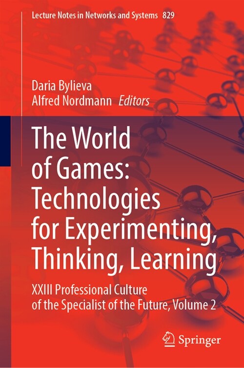 The World of Games: Technologies for Experimenting, Thinking, Learning: XXIII Professional Culture of the Specialist of the Future, Volume 2 (Hardcover, 2023)