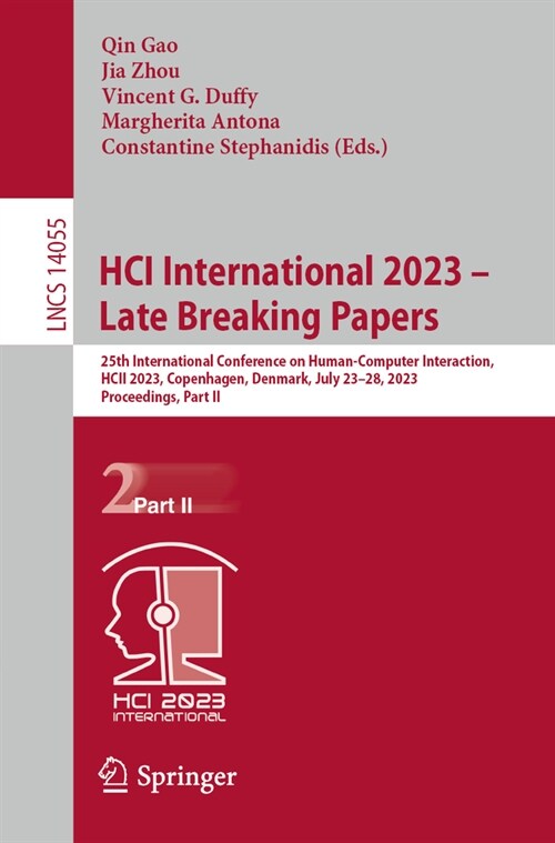 Hci International 2023 - Late Breaking Papers: 25th International Conference on Human-Computer Interaction, Hcii 2023, Copenhagen, Denmark, July 23-28 (Paperback, 2023)