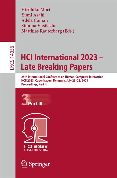 Hci International 2023 - Late Breaking Papers: 25th International Conference on Human-Computer Interaction, Hcii 2023, Copenhagen, Denmark, July 23-28 (Paperback, 2023)