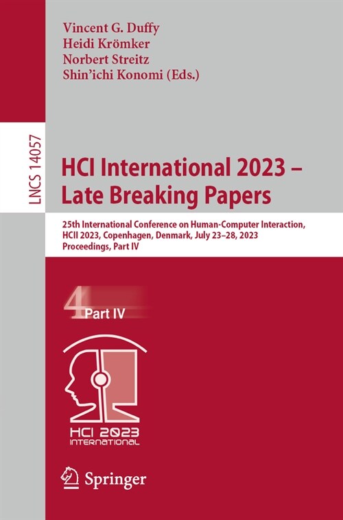 Hci International 2023 - Late Breaking Papers: 25th International Conference on Human-Computer Interaction, Hcii 2023, Copenhagen, Denmark, July 23-28 (Paperback, 2023)