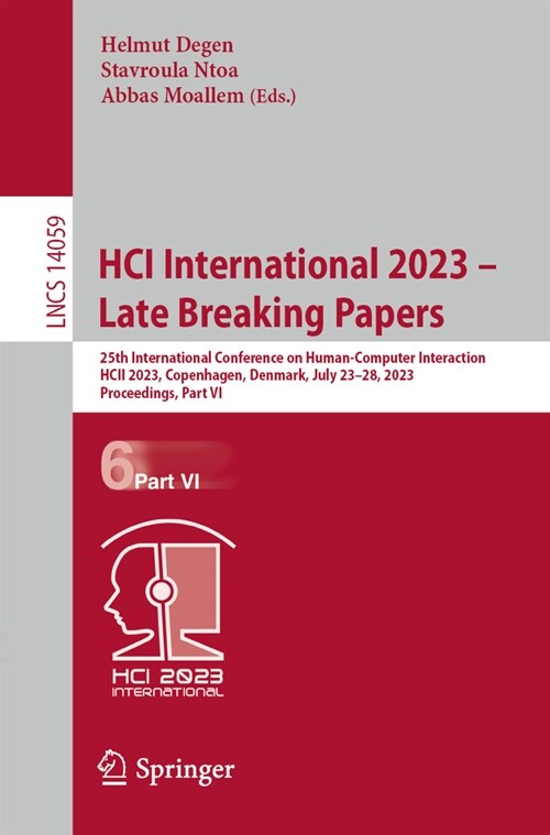 Hci International 2023 - Late Breaking Papers: 25th International Conference on Human-Computer Interaction, Hcii 2023, Copenhagen, Denmark, July 23-28 (Paperback, 2023)