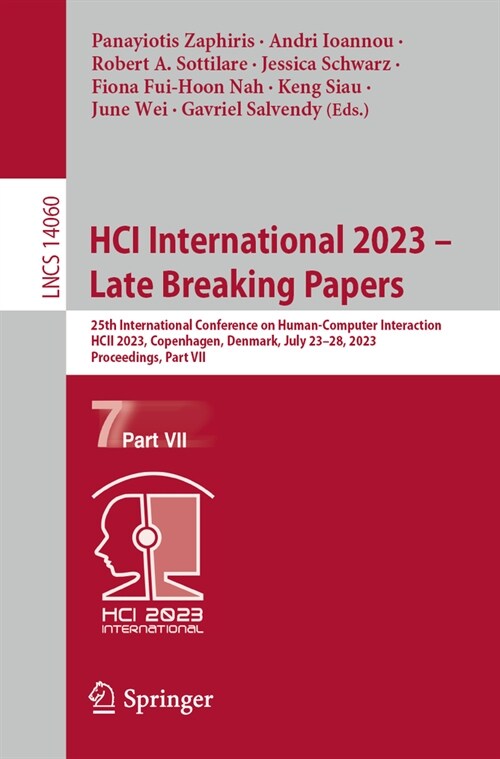 Hci International 2023 - Late Breaking Papers: 25th International Conference on Human-Computer Interaction, Hcii 2023, Copenhagen, Denmark, July 23-28 (Paperback, 2023)