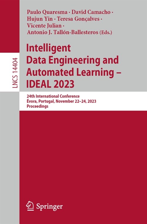 Intelligent Data Engineering and Automated Learning - Ideal 2023: 24th International Conference, ?ora, Portugal, November 22-24, 2023, Proceedings (Paperback, 2023)