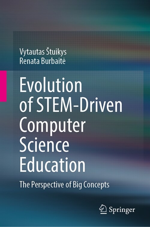 Evolution of Stem-Driven Computer Science Education: The Perspective of Big Concepts (Hardcover, 2024)