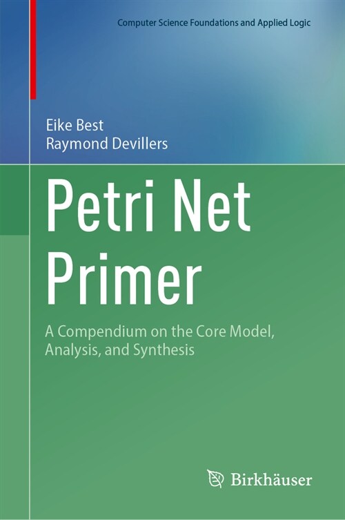 Petri Net Primer: A Compendium on the Core Model, Analysis, and Synthesis (Hardcover, 2024)