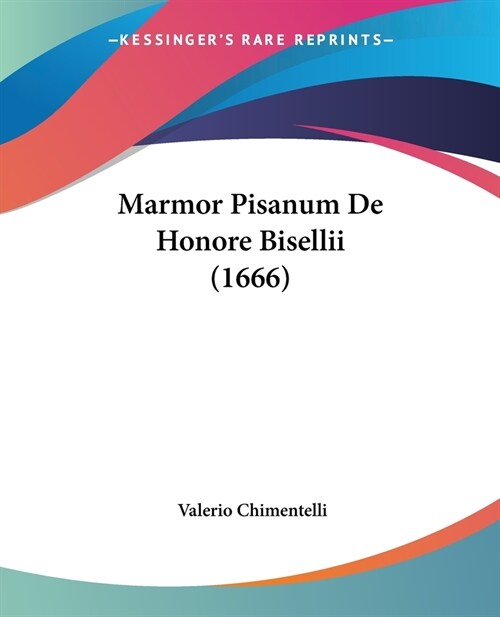 Marmor Pisanum De Honore Bisellii (1666) (Paperback)