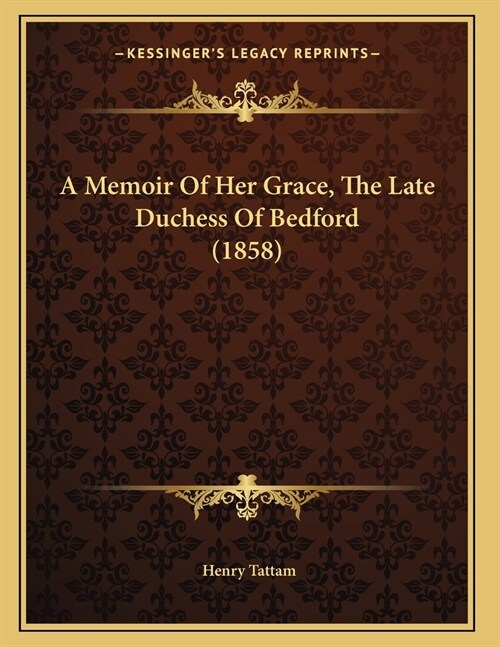 A Memoir Of Her Grace, The Late Duchess Of Bedford (1858) (Paperback)