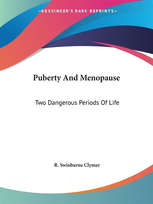 Puberty And Menopause: Two Dangerous Periods Of Life (Paperback)