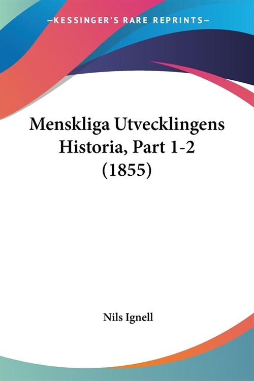 Menskliga Utvecklingens Historia, Part 1-2 (1855) (Paperback)