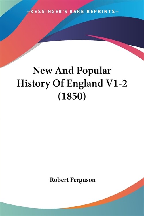 New And Popular History Of England V1-2 (1850) (Paperback)