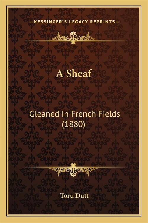 A Sheaf: Gleaned In French Fields (1880) (Paperback)