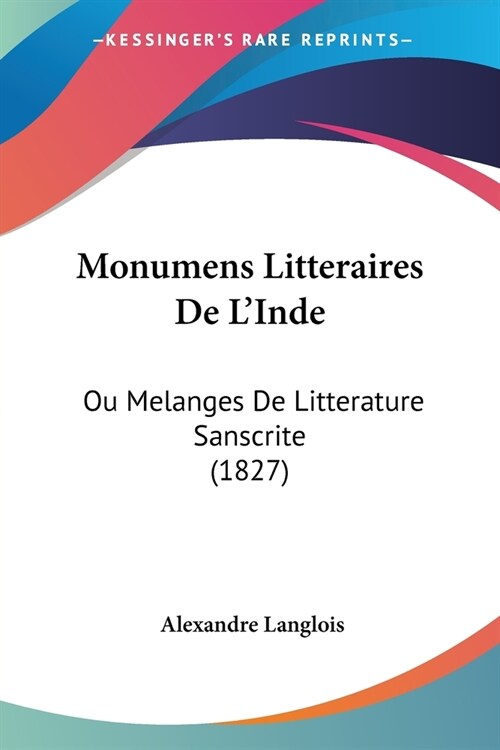 Monumens Litteraires De LInde: Ou Melanges De Litterature Sanscrite (1827) (Paperback)