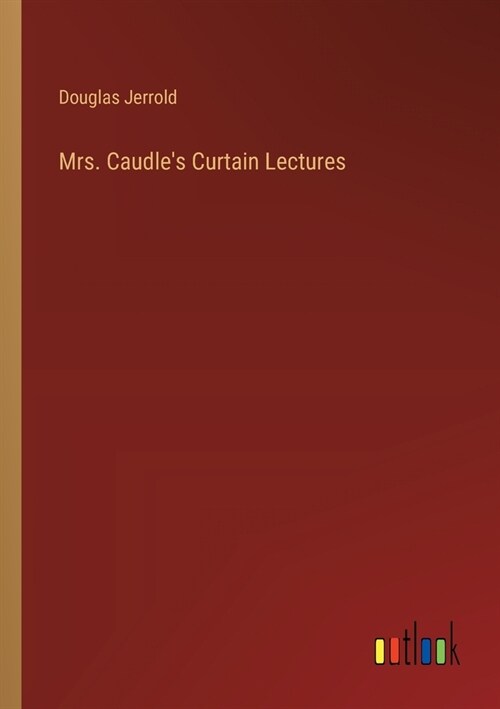 Mrs. Caudles Curtain Lectures (Paperback)