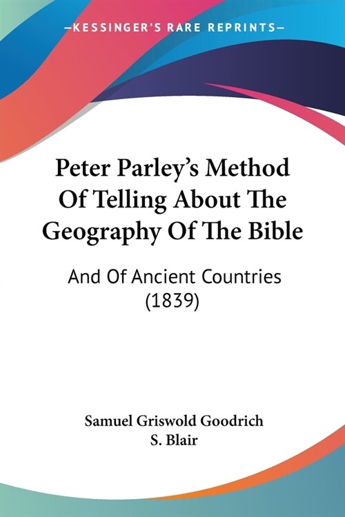Peter Parleys Method Of Telling About The Geography Of The Bible: And Of Ancient Countries (1839) (Paperback)