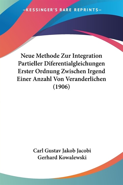 Neue Methode Zur Integration Partieller Diferentialgleichungen Erster Ordnung Zwischen Irgend Einer Anzahl Von Veranderlichen (1906) (Paperback)