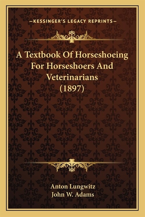 A Textbook Of Horseshoeing For Horseshoers And Veterinarians (1897) (Paperback)