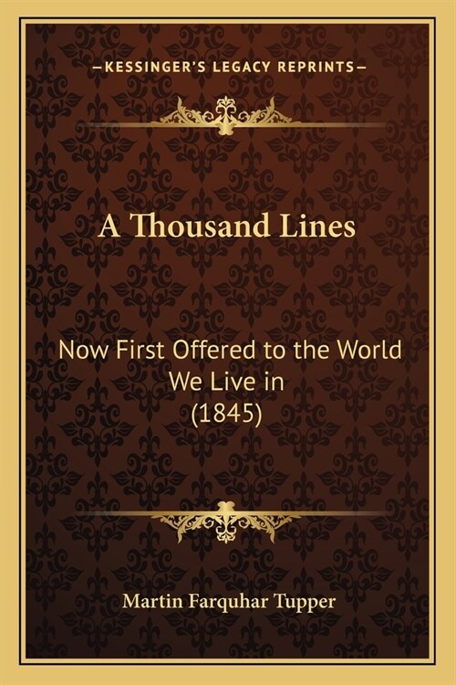 A Thousand Lines: Now First Offered to the World We Live in (1845) (Paperback)