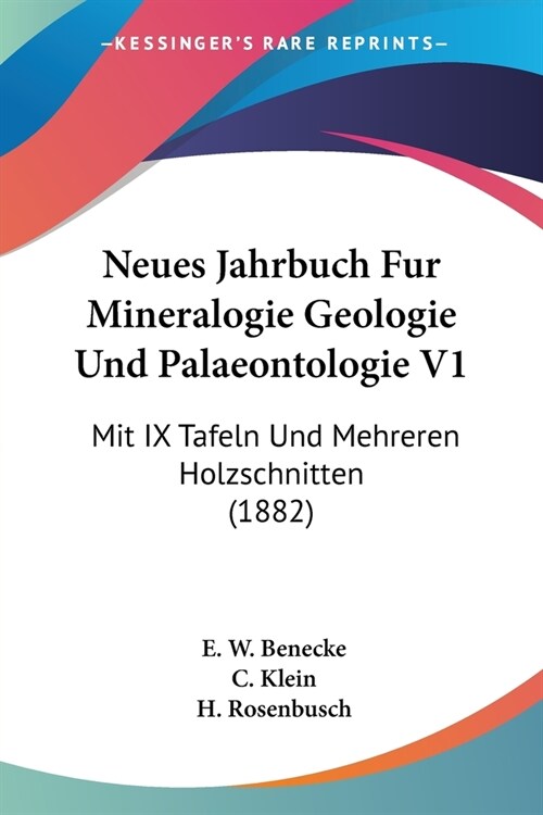 Neues Jahrbuch Fur Mineralogie Geologie Und Palaeontologie V1: Mit IX Tafeln Und Mehreren Holzschnitten (1882) (Paperback)