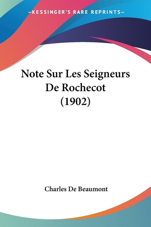 Note Sur Les Seigneurs De Rochecot (1902) (Paperback)